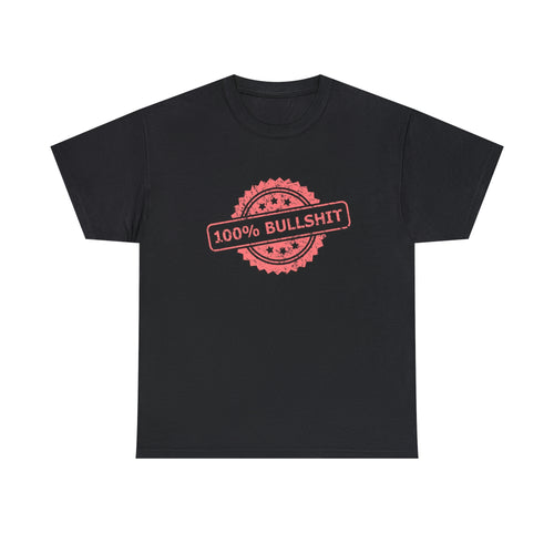 100 percent bullshit- Heavy Cotton Tee