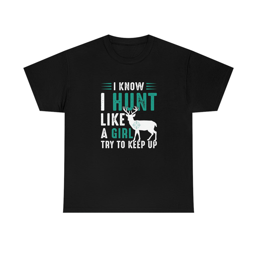 Hunt like a girl- Heavy Cotton Tee