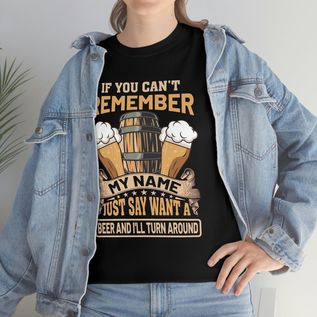 If you can’t remember my name- Unisex Heavy Cotton Tee