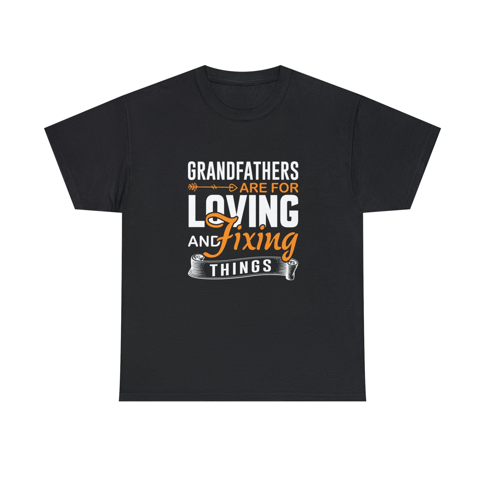 Grandfathers are for loving and fixing things-  Heavy Cotton Tee