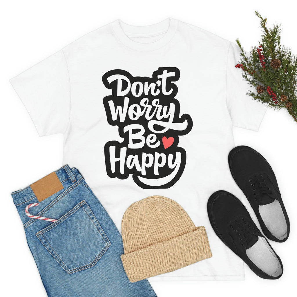 Don’t worry be happy- Heavy Cotton Tee Shirt