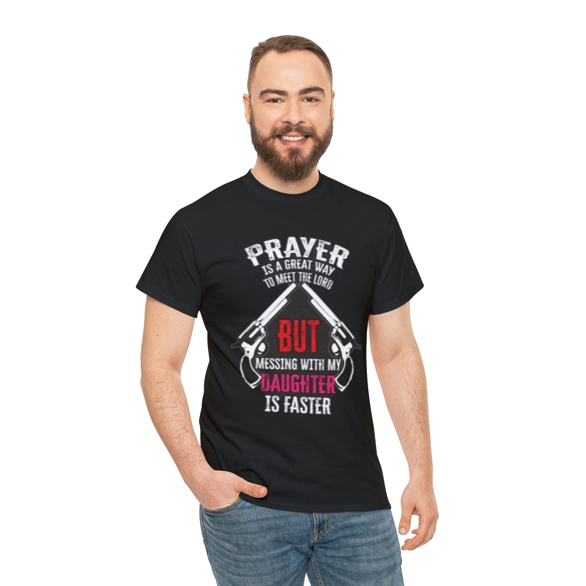 Praying is good but don’t mess with daughter- Unisex Heavy Cotton Tee