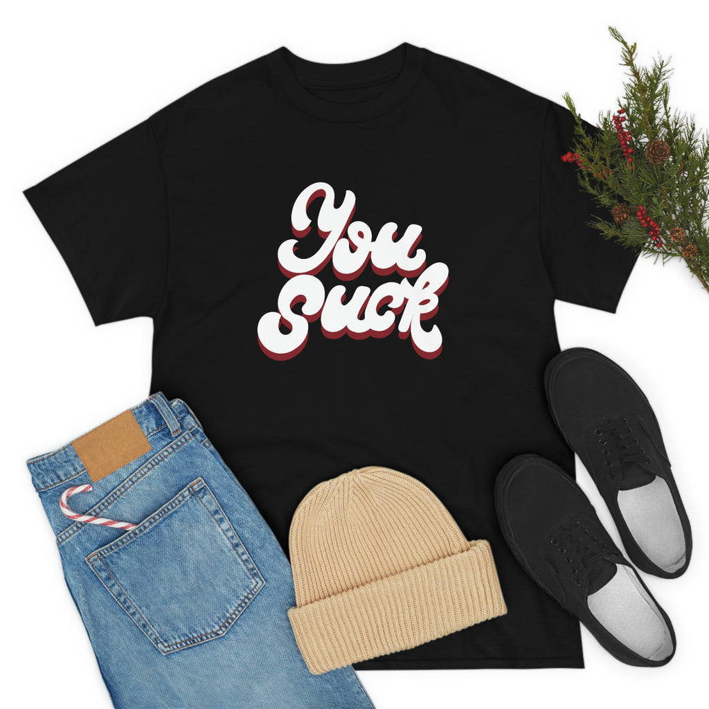 You suck- Unisex Heavy Cotton Tee