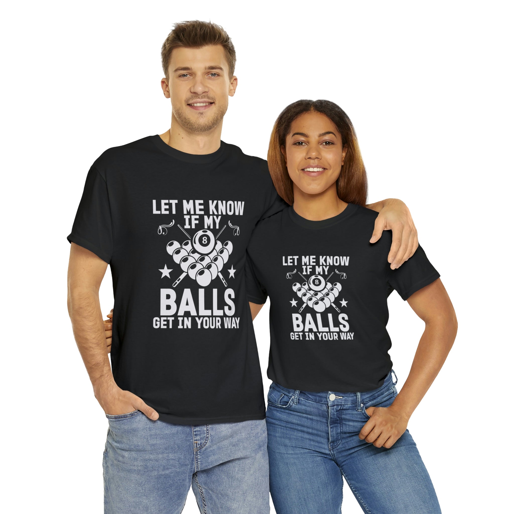 Let me know if my balls get in the way- Heavy Cotton Tee