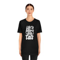 Life is better with cats- Unisex Jersey Short Sleeve Tee