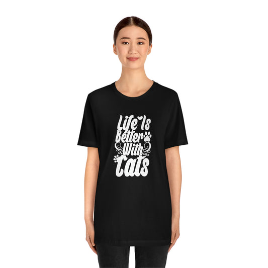 Life is better with cats- Unisex Jersey Short Sleeve Tee