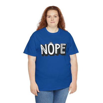 Nope- Heavy Cotton Tee