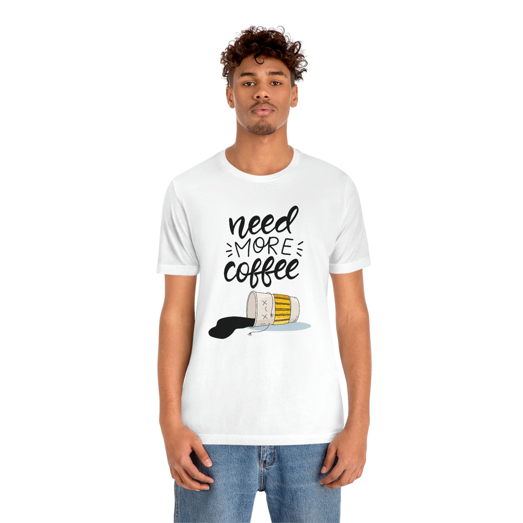Need more coffee-Unisex Jersey Short Sleeve Tee