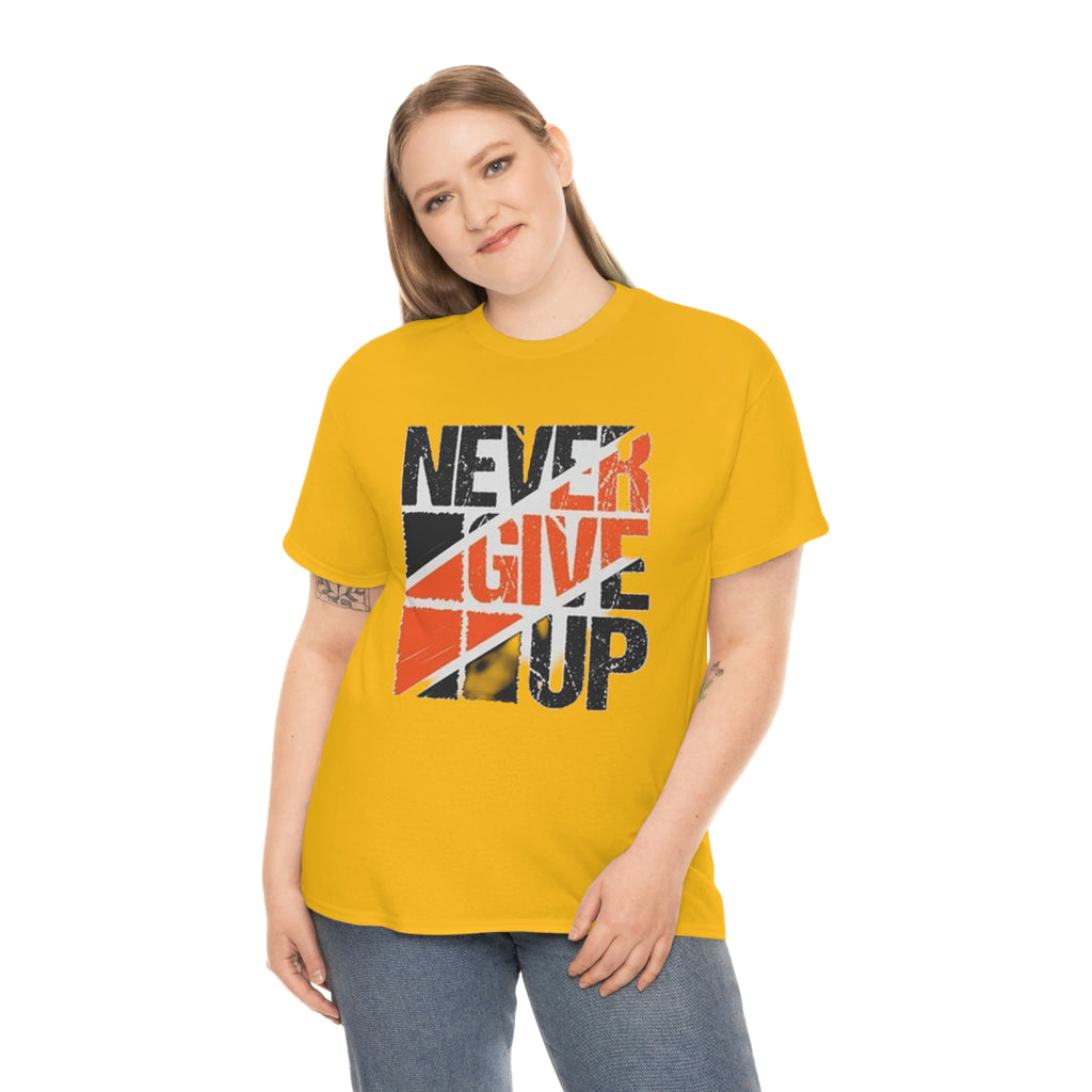 Never give up- Heavy Cotton Tee