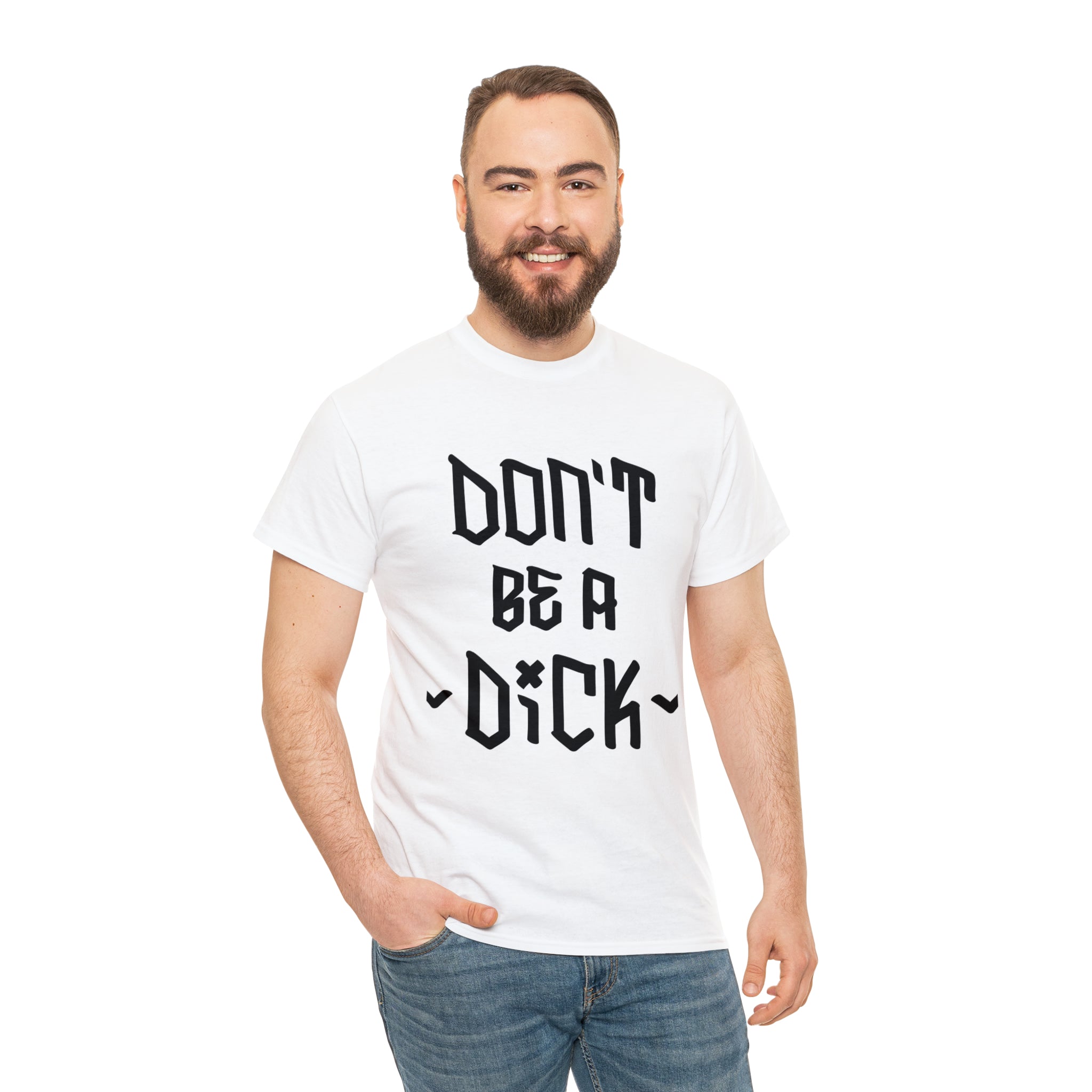 Don’t be a dick- Heavy Cotton Tee