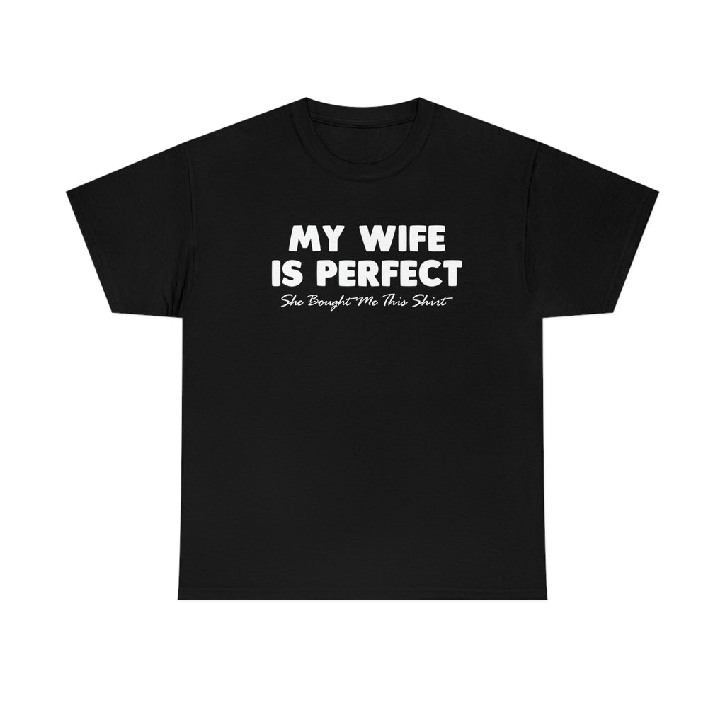 My wife is perfect- Heavy Cotton Tee