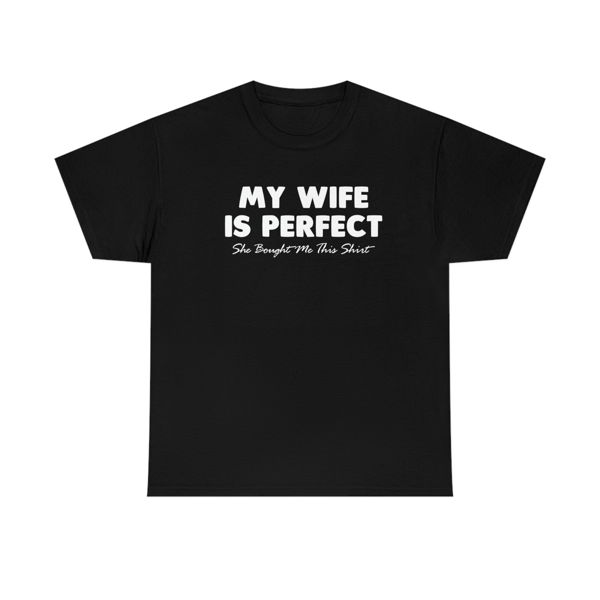 My wife is perfect- Heavy Cotton Tee