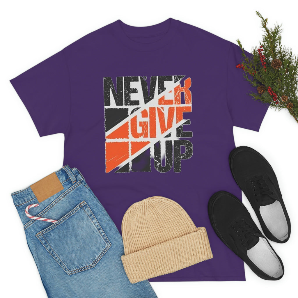 Never give up- Heavy Cotton Tee