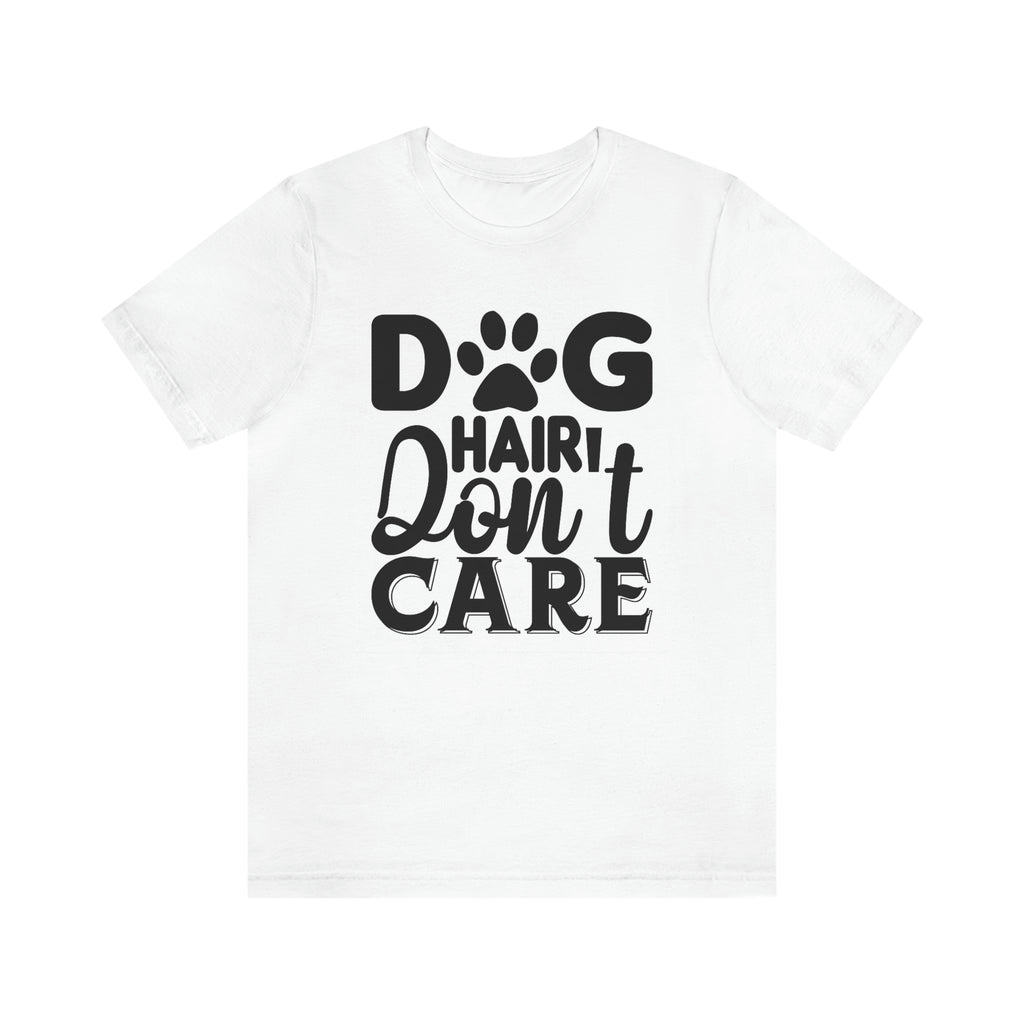 Dog hair don’t care- Jersey Short Sleeve Tee