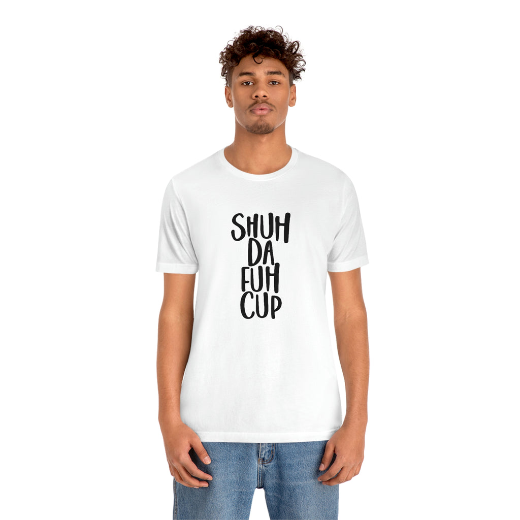 Sha da f up- Jersey Short Sleeve Tee