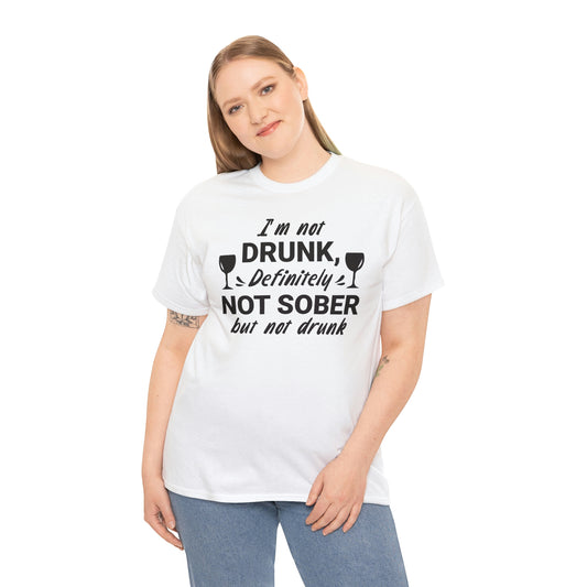 I’m not drunk- Unisex Heavy Cotton Tee