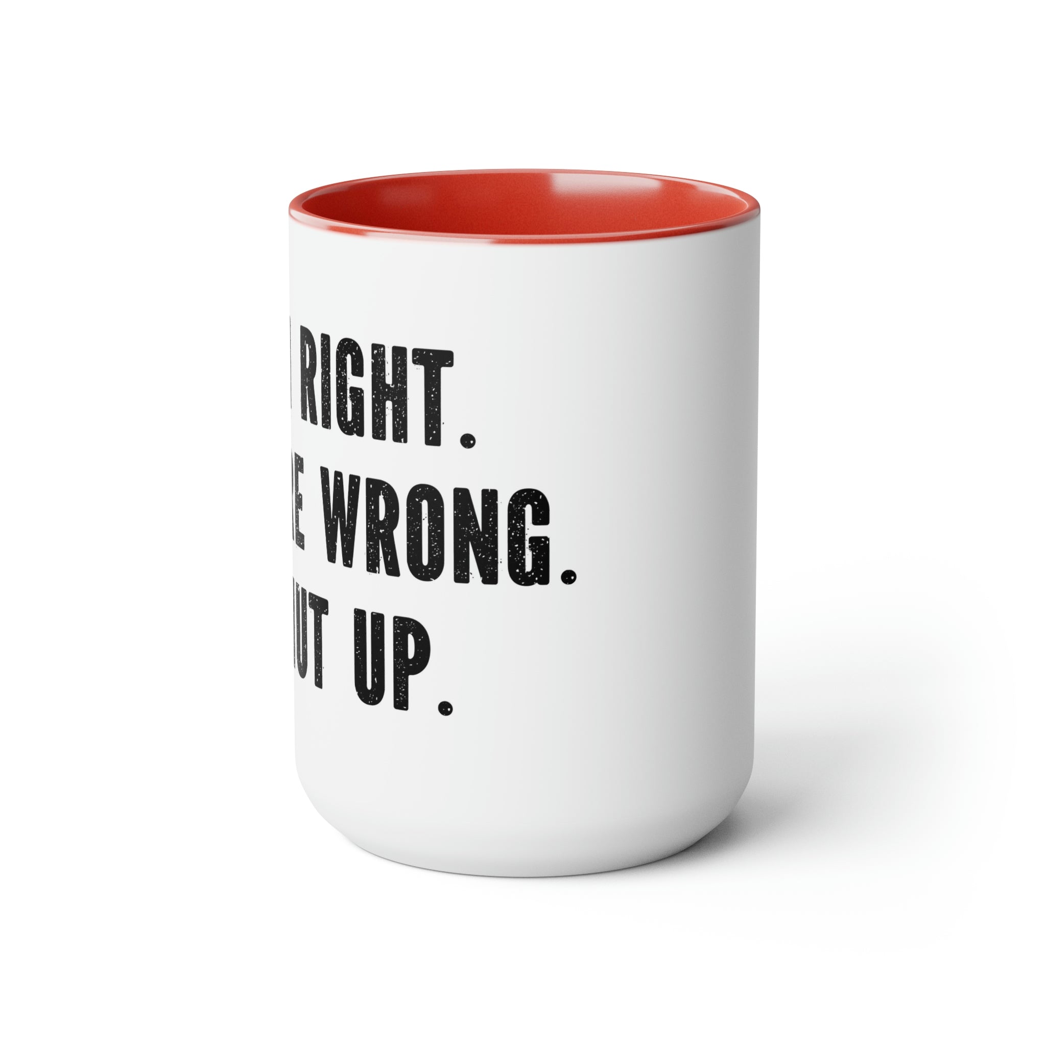 I’m right your wrong- Two-Tone Coffee Mugs, 15oz
