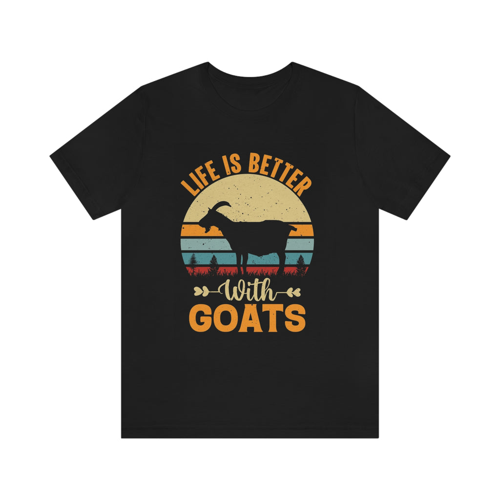 Life is better with goats- Unisex Jersey Short Sleeve Tee
