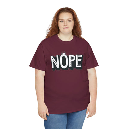 Nope- Heavy Cotton Tee