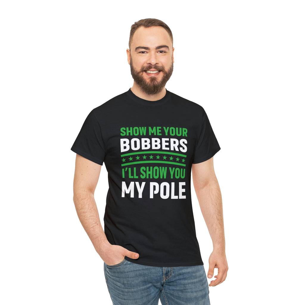 Show me your bobbers-fishing- Heavy Cotton Tee