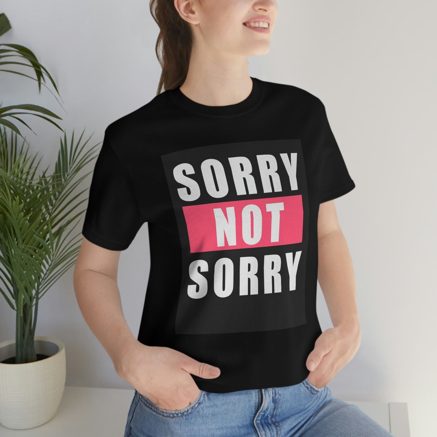 Sorry not sorry— Unisex Jersey Short Sleeve Tee