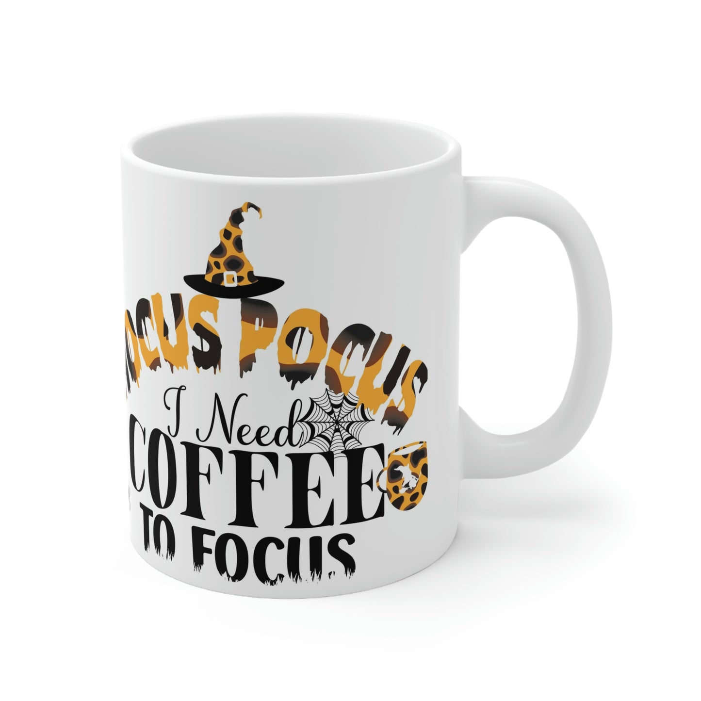 Need coffee to focus- Ceramic Mug 11oz