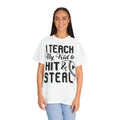 I teach my kids to hit and steal- Garment-Dyed T-shirt