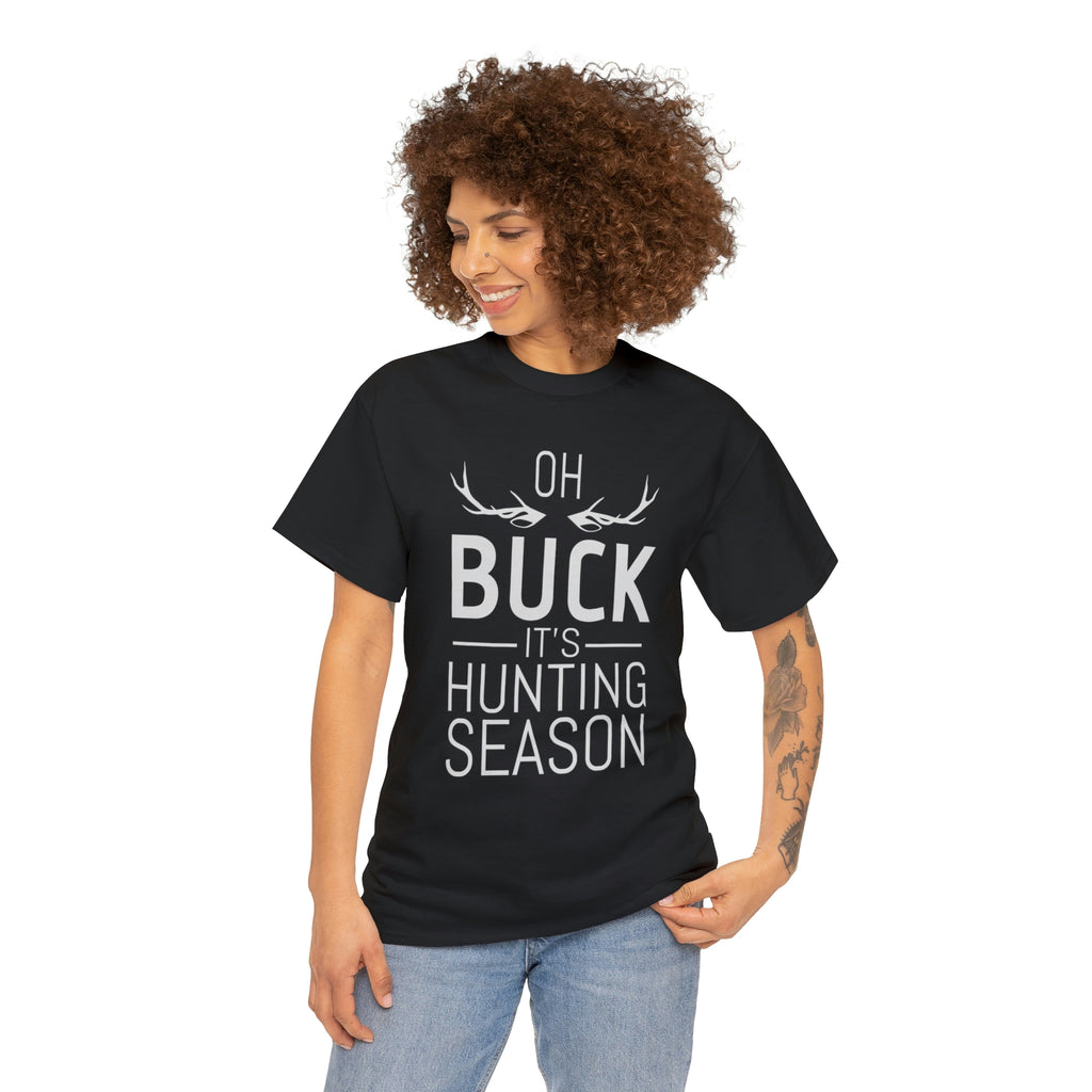 Oh buck it’s hunting season- Unisex Heavy Cotton Tee