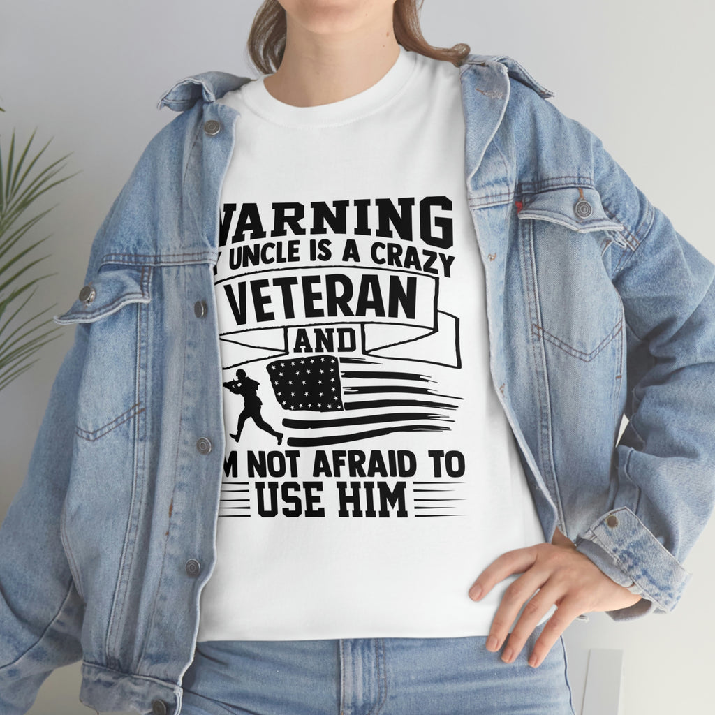 Warning crazy uncle veteran- Heavy Cotton Tee