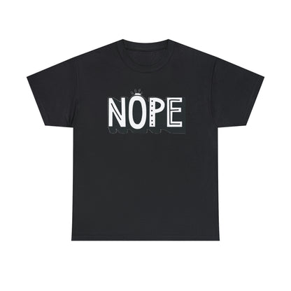 Nope- Heavy Cotton Tee