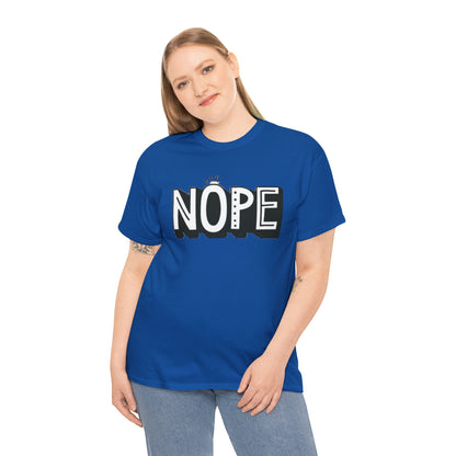 Nope- Heavy Cotton Tee