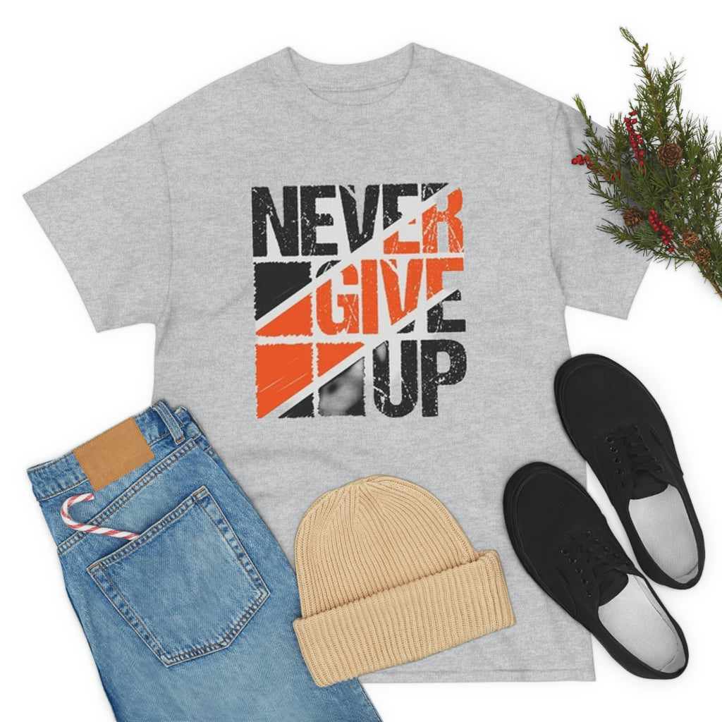 Never give up- Heavy Cotton Tee