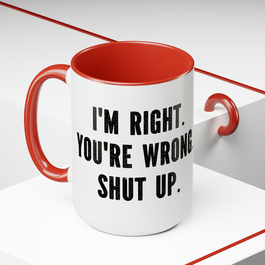 I’m right your wrong- Two-Tone Coffee Mugs, 15oz