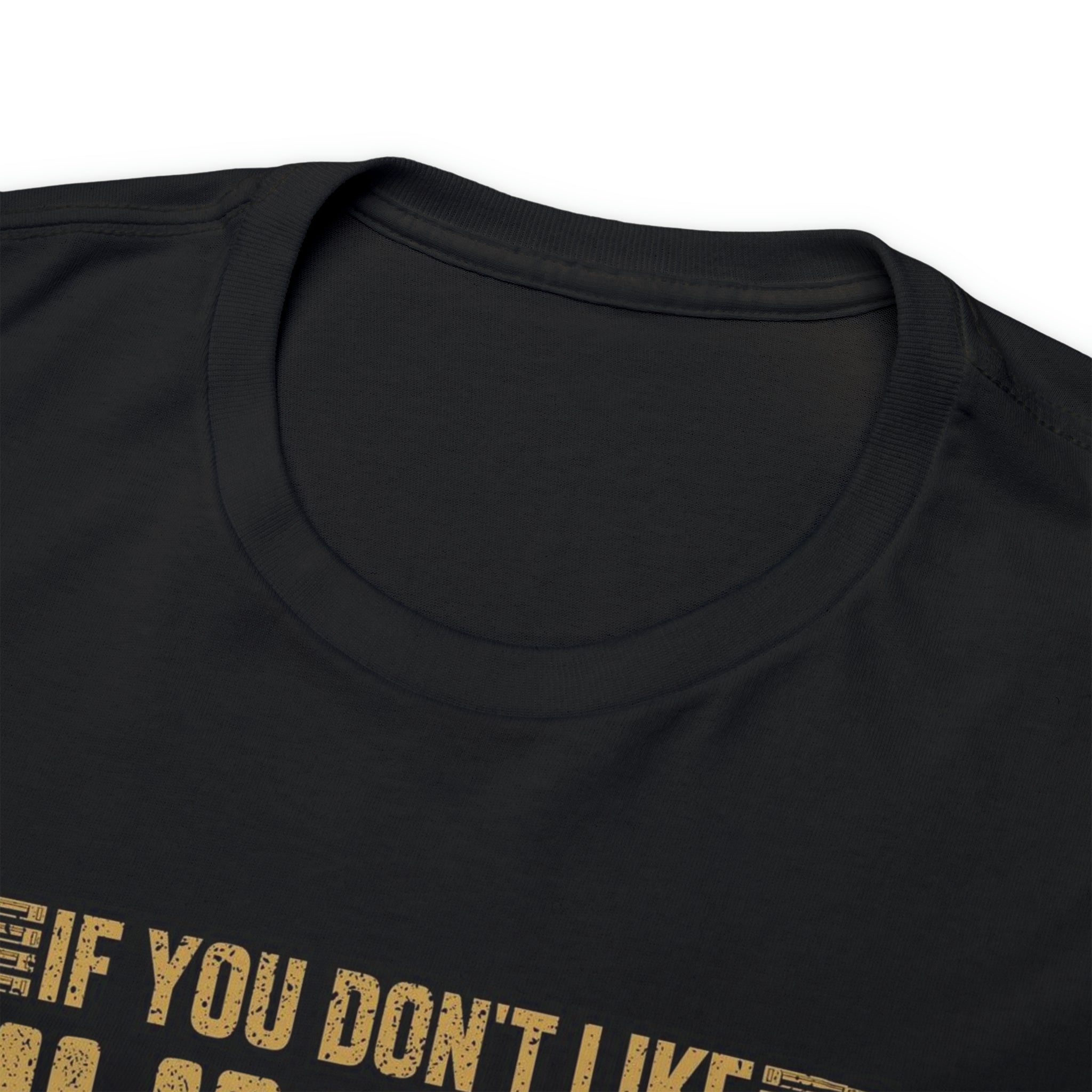 If you don’t like hunting you won’t like me- Heavy Cotton Tee