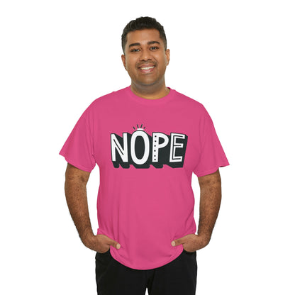 Nope- Heavy Cotton Tee