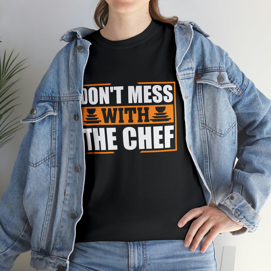 Don’t mess with the chef- Unisex Heavy Cotton Tee