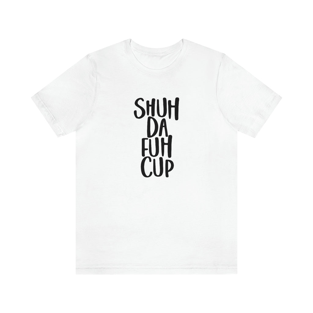 Sha da f up- Jersey Short Sleeve Tee