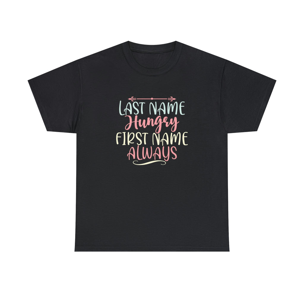 Always hungry- Heavy Cotton Tee