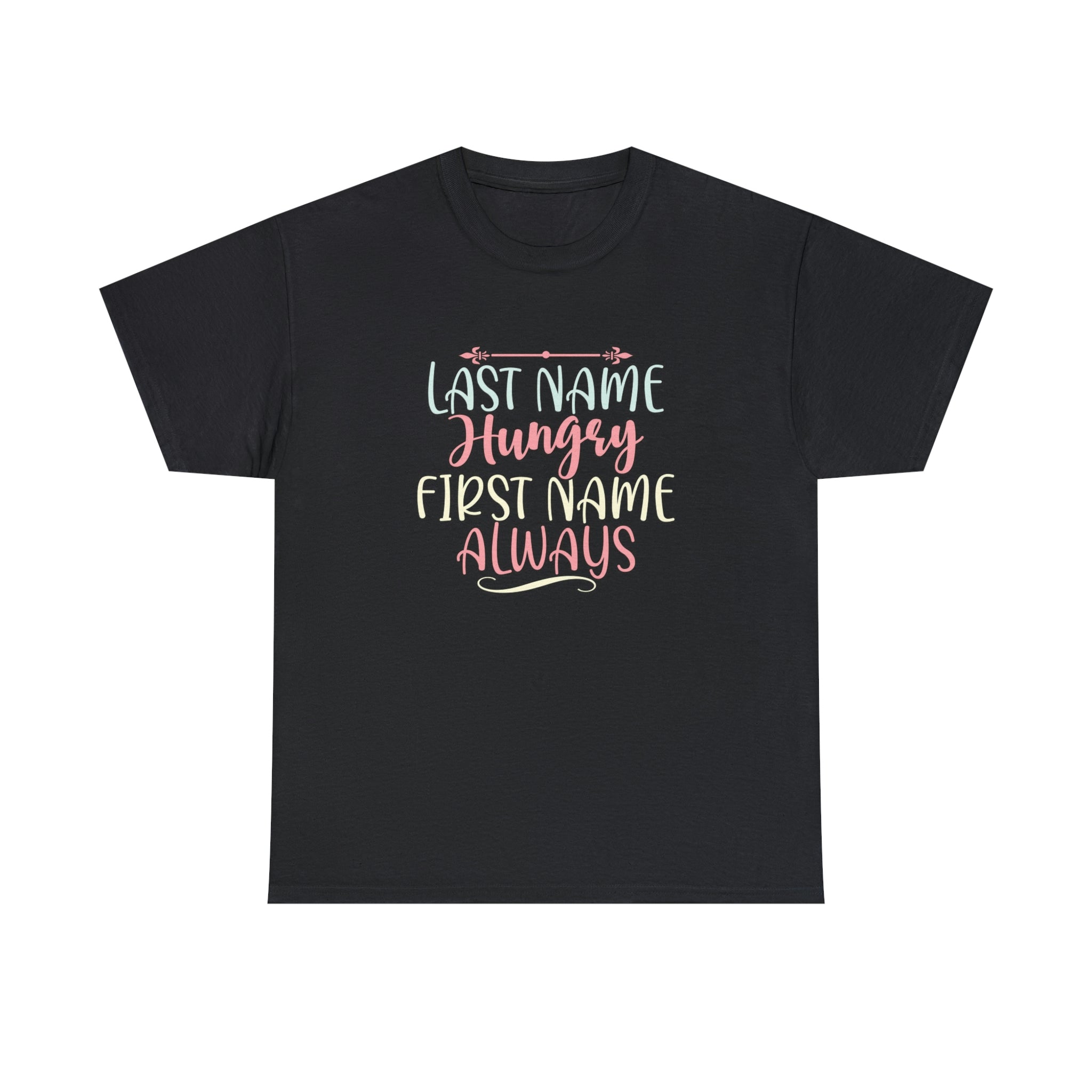 Always hungry- Heavy Cotton Tee