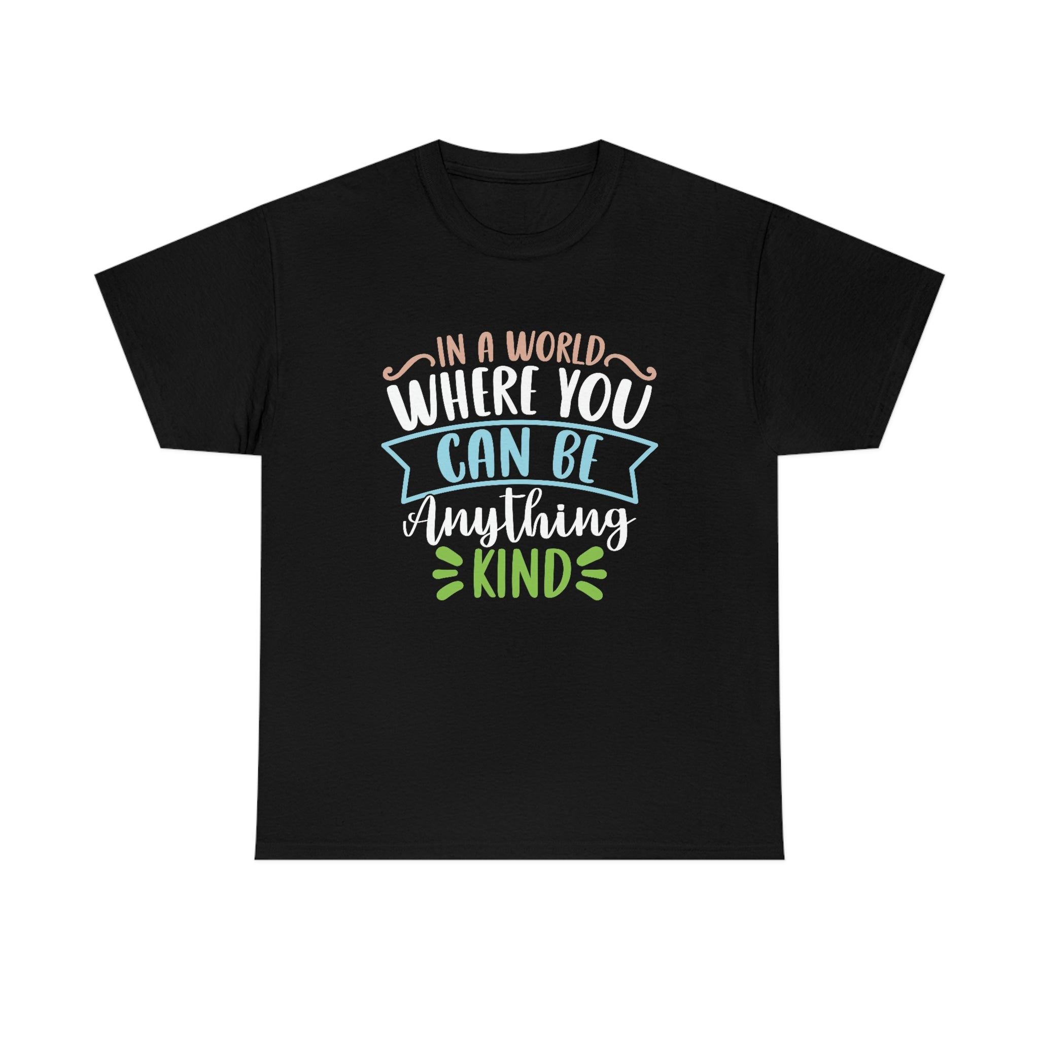 Be kind—  Heavy Cotton Tee