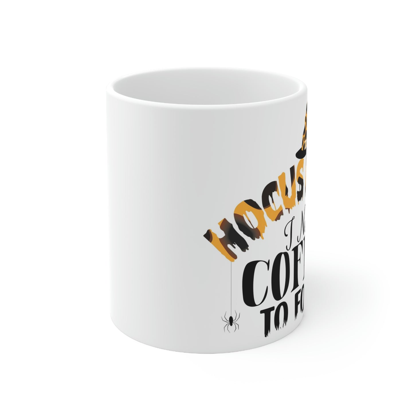 Need coffee to focus- Ceramic Mug 11oz