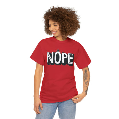 Nope- Heavy Cotton Tee