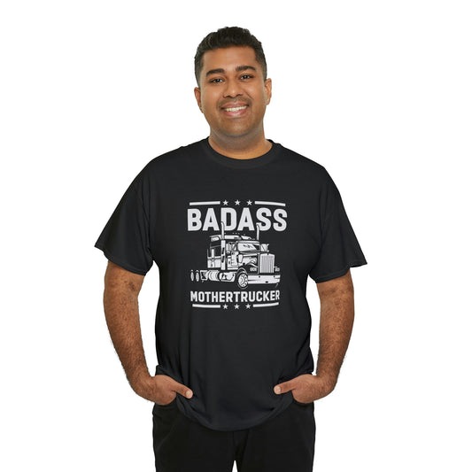 Badass trucker- Heavy Cotton Tee