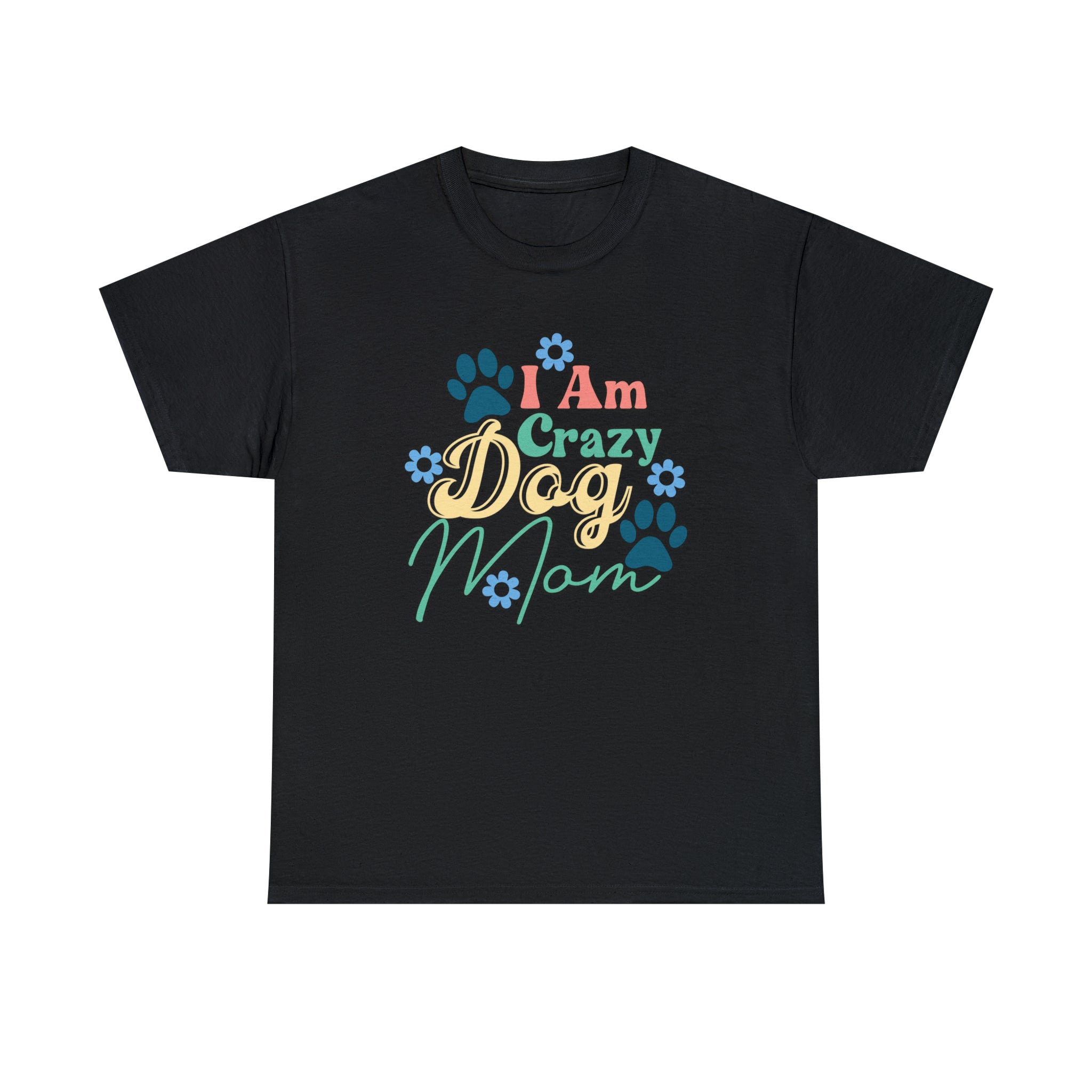 I am crazy dog mom- Heavy Cotton Tee