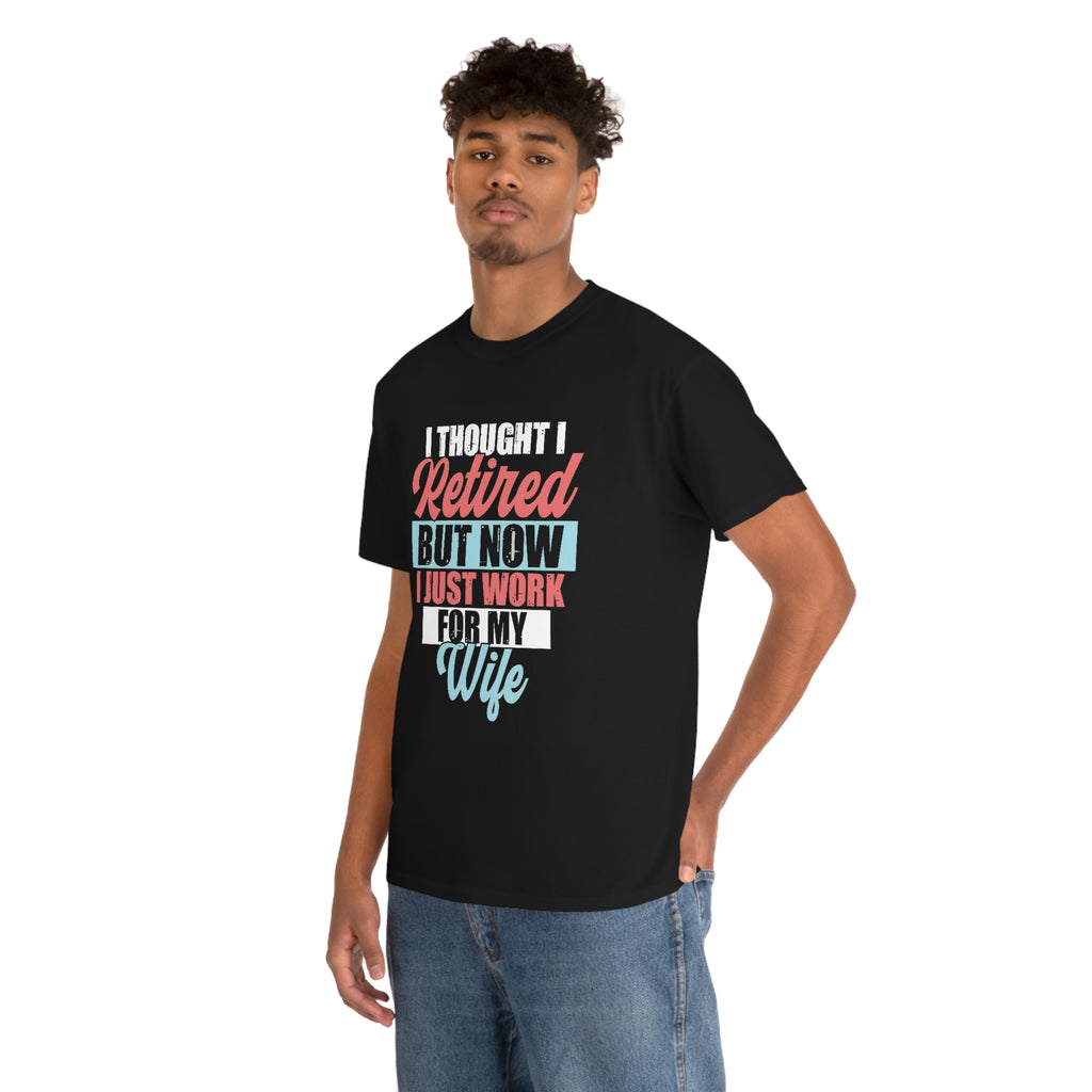 I work for my wife- Heavy Cotton Tee