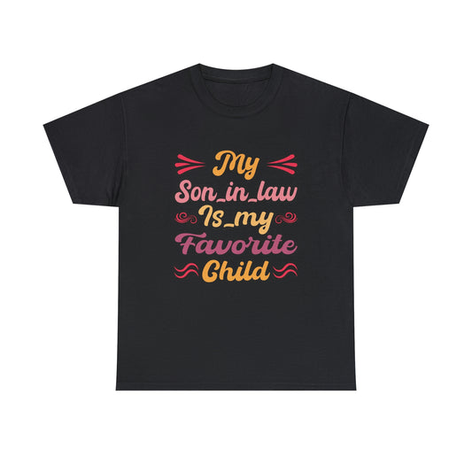 My son in law is favorite child- Heavy Cotton Tee