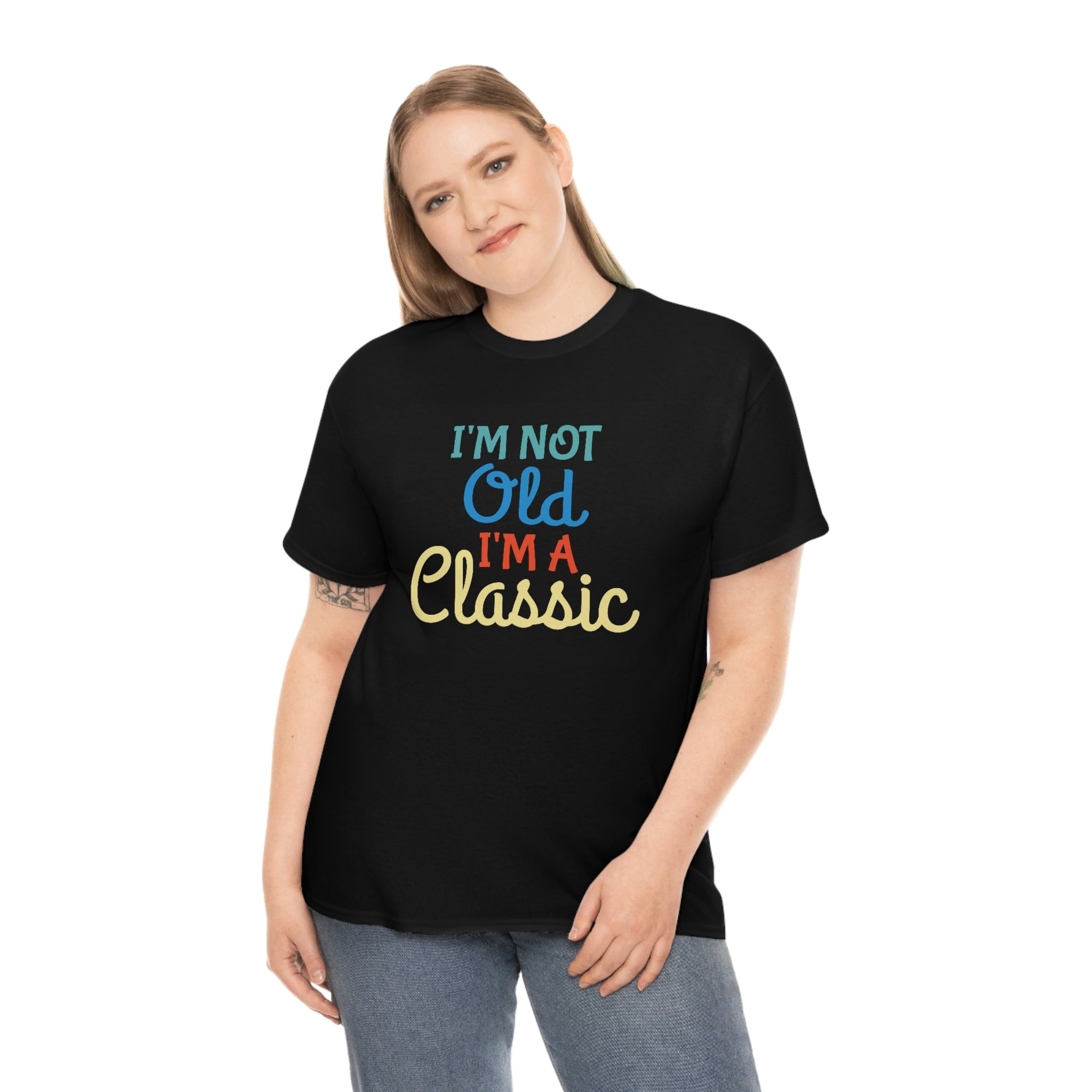 I’m not old I’m a classic- Heavy Cotton Tee
