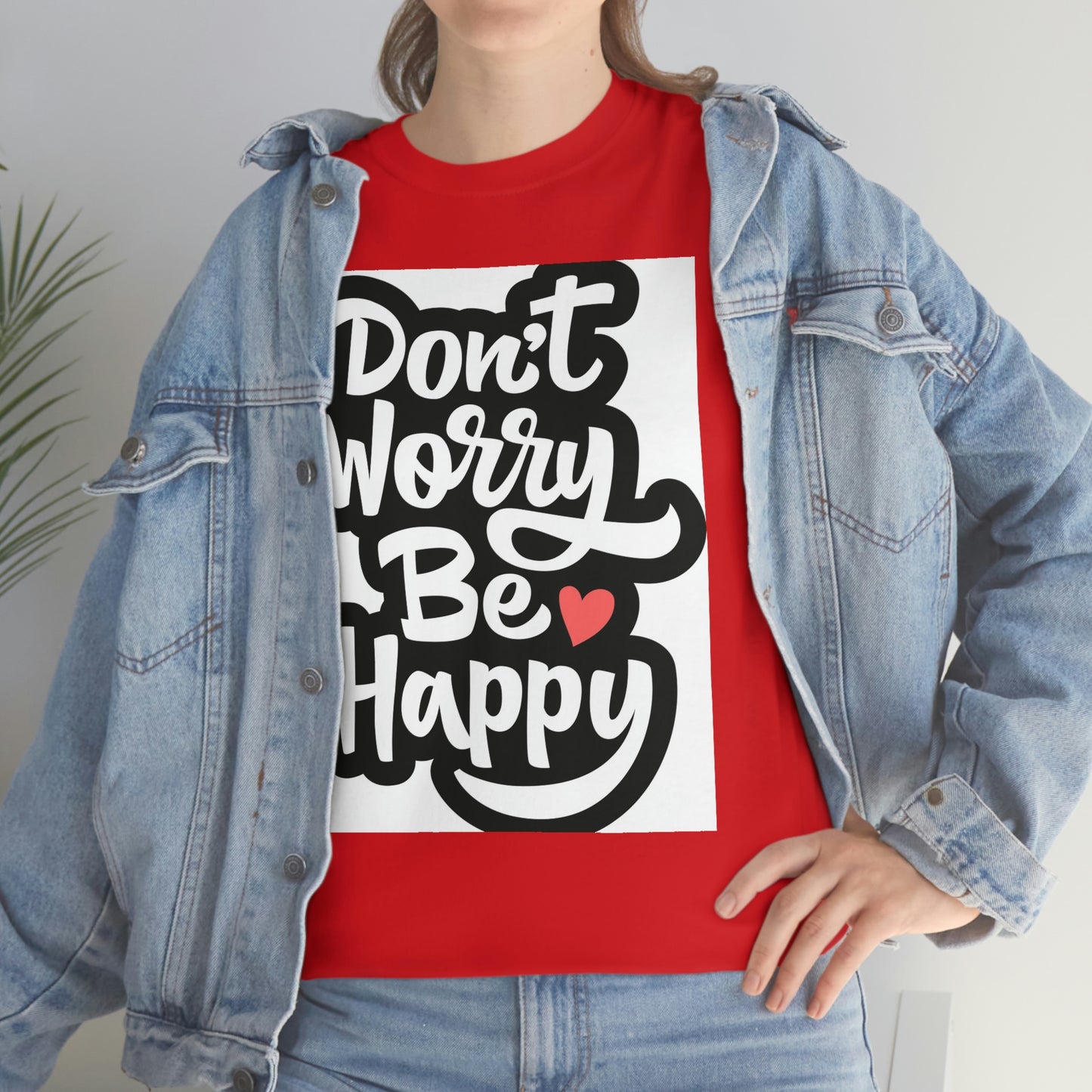 Don’t worry be happy- Heavy Cotton Tee Shirt