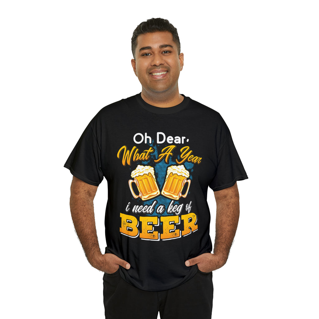 What a yr need a keg of beer- Unisex Heavy Cotton Tee