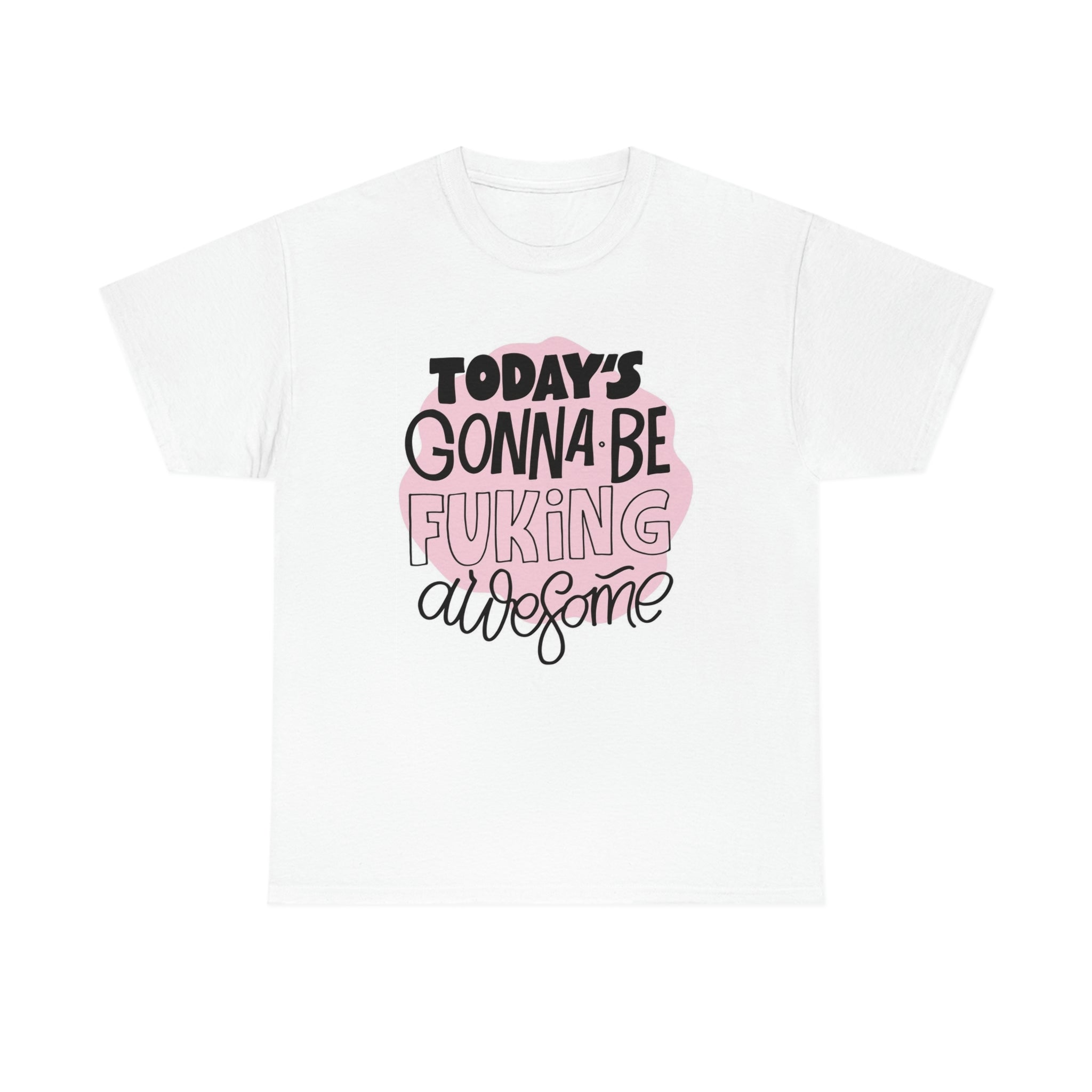 Todays gonna be awesome- Unisex Heavy Cotton Tee